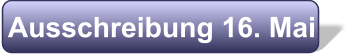 Ausschreibung 16. Mai